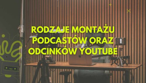 Rodzaje montażu podcastu i wideo na YouTube – porównanie pakietów w studio nagraniowym